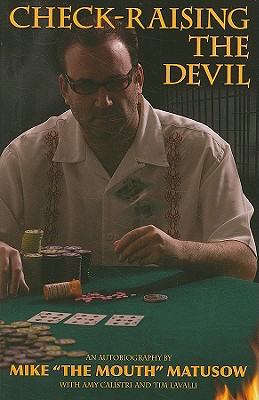 Mike Matusow: Check-Raising the Devil - Matusow, Mike, and Calistri, Amy, and Lavalli, Dr Tim