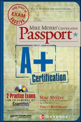 Mike Meyers' A+ Certification Passport - Meyers, Mike, and Rosenblath, Tracey, and Rosenblath, Tracy