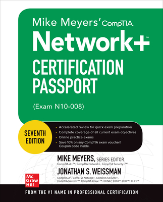 Mike Meyers' Comptia Network+ Certification Passport, Seventh Edition (Exam N10-008) - Meyers, Mike (Editor), and Weissman, Jonathan S