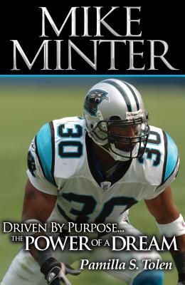 Mike Minter: Driven by Purpose... the Power of a Dream - Tolen, Pamilla