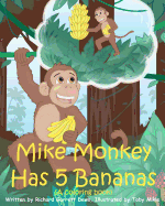 Mike Monkey Has 5 Bananas (A coloring book)