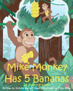 Mike Monkey Has 5 Bananas (A coloring book) - Dews, Richard Garrett