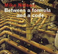 Mike Nelson: Between a Formula and a Code