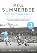 Mike Summerbee - an Autobiogrphy: The Story of a True City Legend