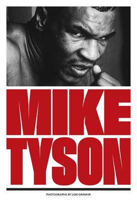 Mike Tyson - Grinker, Lori, and Silverglade, Bruce (Text by)