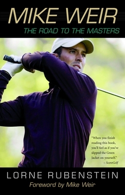 Mike Weir: The Road to the Masters - Rubenstein, Lorne