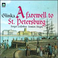 Mikhail Glinka: A Farewell to St. Petersburg - Semion Skigin (piano); Sergei Leiferkus (baritone)