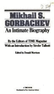 Mikhail S. Gorbachev: 2an Intimate Biography