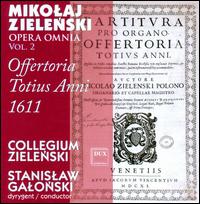 Mikolaj Zielenski: Offertoria Totius Anni 1611 - Opera Omnia, Vol. 2 - Collegium Zielenski; Jadwiga Kowalska (organ); Susi Ferfoglia (organ); Stanislaw Galonski (conductor)