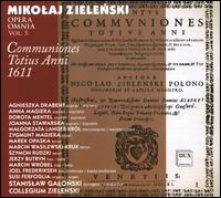 Mikolaj Zielenski: Opera Omnia, Vol. 5 - Offertoria totius Anni 1611 - Agnieszka Drabent (soprano); Anna Magiera (soprano); Dorota Mentel (soprano); Jerzy Butryn (bass);...