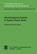 Mikrokologische Prozesse im System Pflanze-Boden: 5. Borkheider Seminar zur kophysiologie des Wurzelraumes Wissenschaftliche Arbeitstagung in Schmerwitz/Brandenburg vom 26. bis 28. September 1994