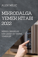 MIkrodalga Yemek KItabi 2022: MeSgul Insanlar I?In Lezzet Ev Yapimi Yemekler