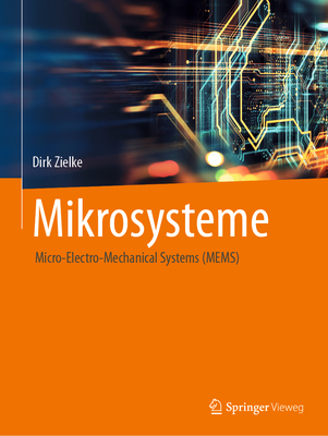 Mikrosysteme: Micro-Electro-Mechanical Systems (MEMS) - Zielke, Dirk
