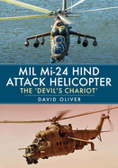 Mil Mi-24 Hind Attack Helicopter: The 'Devil's Chariot'
