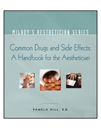 Milady Aesthetician Series: Common Drugs and Side Effects: A Handbook for the Aesthetician