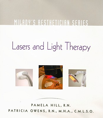 Milady's Aesthetician Series: Lasers and Light Therapy - Hill, Pamela
