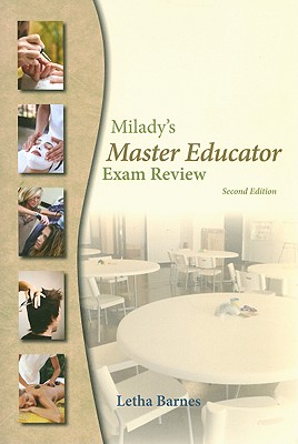 Milady's Master Educator Exam Review: For Trainees to Become Educators in the Fields of Cosmetology, Barber Styling, Massage, Nail Technology, and Esthetics - Barnes, Letha, and Crilley, Elizabeth