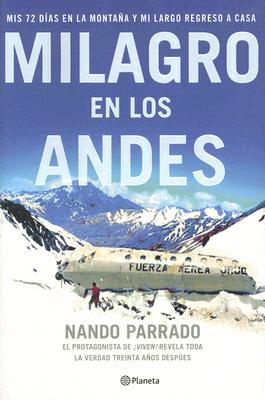 Milagro en los Andes: Mis 72 Dias en la Montana y Mi Largo Regreso A Casa - Parrado, Nando, and Rause, Vince