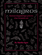 Milagros: Votive Offerings from the Americas - Egan, Martna, and Egan, Martha, and Oettinger, Marion, Jr. (Introduction by)