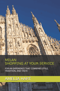 Milan - Shopping at Your Service: For an Experience That Combines Style, Tradition, and Taste