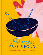 Mildreds Easy Vegan: Exciting food, simply cooked