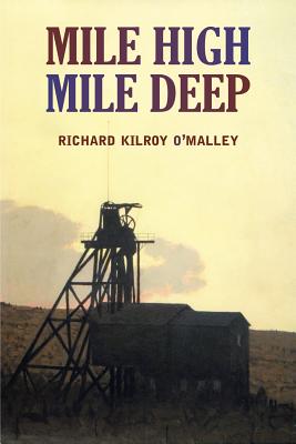 Mile High Mile Deep - O'Malley, Richard Kilroy