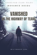 Mile Marker Zero "Vanished on the Highway of Tears": Dozens of Women Disappeared. One Road Never Spoke.