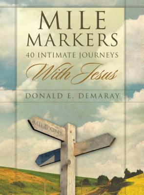 Mile Markers: 40 Intimate Journeys with Jesus - Demaray, Donald E
