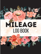 Mileage Log Book for Taxes: Mileage Odometer For Small Business And Personal Use. Vehicle Mileage Journal for Business or Personal Taxes / Automotive Daily Tracking Miles Record Book / Odometer Tracker Logbook