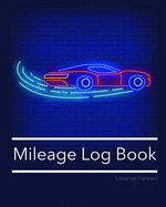 Mileage Log Book: Keep Track Of Your Miles: For Taxes, Tutors & Teenagers - Neon I