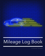 Mileage Log Book: Keep Track Of Your Miles: For Taxes, Tutors & Teenagers - Neon II