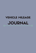 Mileage Log Book: Mileage Log For Work, Mileage Tracker For Business, Mileage Booklet-120 Pages-6"x9"