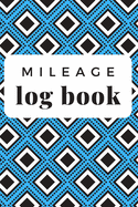 Mileage Log Book: Vehicle Mileage Tracker for people who need to record their miles