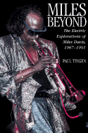 Miles Beyond: The Electric Explorations of Miles Davis, 1967-1991
