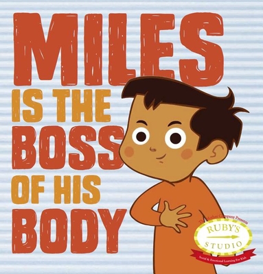 Miles Is the Boss of His Body - Kurtzman-Counter, Samantha, and Schiller, Abbie