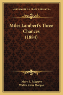 Miles Lambert's Three Chances (1884)