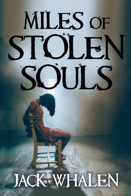 Miles of Stolen Souls - Whalen, Jack