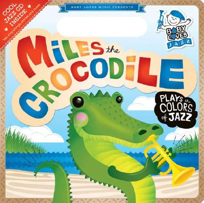 Miles the Crocodile Plays the Colors of Jazz - Hurwitz, Andy Blackman