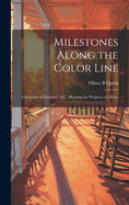 Milestones Along the Color Line: a Souvenir of Durham, N.C., Showing the Progress of a Race