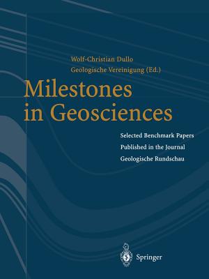 Milestones in Geosciences: Selected Benchmark Papers Published in the Journal Geologische Rundschau" - Dullo, Wolf-Christian (Editor), and Geologische Vereinigung e.V. (Editor)