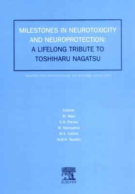 Milestones in Neurotoxicity and Neuroprotection: A Tribute to Professor Toshiharu Nagatsu - Naoi, M (Editor), and Maruyama, W (Editor), and Collins, M a (Editor)