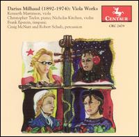 Milhaud: Viola Works - Christopher Taylor (piano); Frank Epstein (tympani [timpani]); Kenneth Martinson (viola); Nicholas Kitchen (violin);...