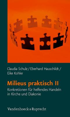 Milieus praktisch II: Konkretionen fA"r helfendes Handeln in Kirche und Diakonie - Schulz, Claudia, and Hauschildt, Eberhard, and Kohler, Eike