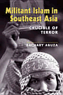 Militant Islam in Southeast Asia: Crucible of Terror - Abuza, Zachary