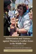 Militarization and Violence Against Women in Conflict Zones in the Middle East: A Palestinian Case-Study