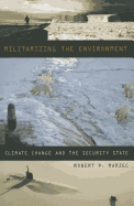 Militarizing the Environment: Climate Change and the Security State