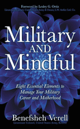 Military and Mindful: Eight Essential Elements to Manage Your Military Career and Motherhood