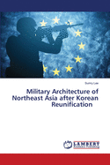 Military Architecture of Northeast Asia after Korean Reunification