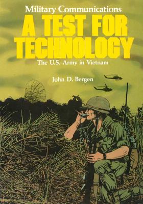 Military Communications: A Test for Technology - Bergen, John D