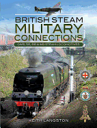 Military Connections: Gwr, Sr, Br & WD Steam Locomotives